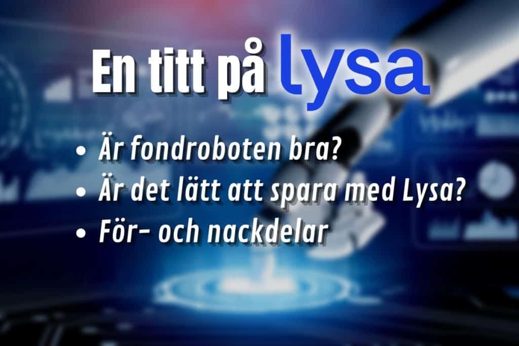 Fondrobot i bakgrunden, text: En titt på Lysa: är fondoroboten bra, är det lätt att spara med Lysa, för och nackdelar?